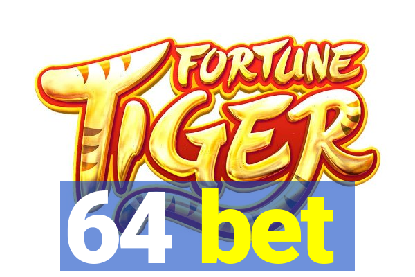 64 bet